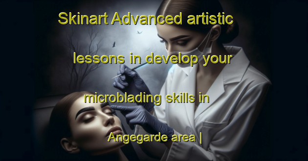 Skinart Advanced artistic lessons in develop your microblading skills in Angegarde area | MicrobladingTraining | MicrobladingClasses | SkinartTraining-Sweden